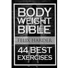 CREATESPACE Bodyweight: Bodyweight Bible: 44 Best Exercises To Add Strength And Muscle (Bodyweight Training, Bodyweight Exercises, Bodyweight Bodybuilding, Calisthenics, Calisthenics For Beginners)