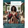 Kristy Carr Breathe: A Self-Care Coloring Book Celebrating Black Women, Empowerment and Positivity