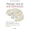 Grijalbo Pensar con el estomago: Como la relacion entre digestion y cerebro afecta nuestr a salud y estado de animo / The Mind-Gut Connection: How the Hidden ... Our Mood, Our Choices, and Our Overall Health