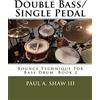 CREATESPACE Double Bass/Single Pedal: Bounce Technique for Bass Drum Book 2: Volume 2