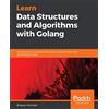 Packt Publishing Learn Data Structures and Algorithms with Golang: Level up your Go programming skills to develop faster and more efficient code