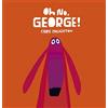 Penguin Oh No, George!: A hilarious read-aloud classic about a dog trying his best to be good, the perfect gift for tickling funny bones