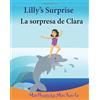 CREATESPACE Spanish childrens books: Lilly's Surprise. La sorpresa de Clara: Children's English-Spanish Picture book (Bilingual Edition),Spanish Children's ... 4-6 (Dual Text Spanish/English): Volume 12