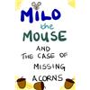 Dee Anna Milo The Mouse And The Case of Missing Acorns (Tascabile)
