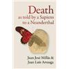Juan José Millás Juan Luis Ar Death As Told by a Sapiens to a Neande (Tascabile)