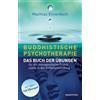 Dr. Matthias Ennenb Buddhistische Psychotherapie: Das Buch der Übun (Tascabile)