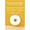 Thich Nhat Hanh Dr. L achtsam essen - achtsam leben: Der buddhistisc (Tascabile)