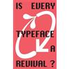 Ba Visual Communication Zhdk Is Every Typeface a Revival? (Tascabile)