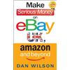 Dan Wilson Make Serious Money on eBay UK, Amazon and Beyond (Tascabile)