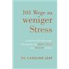 Dr. Caroline Le 101 Wege zu weniger Stress: Einfache Selbstfürsorge- (Tascabile)