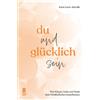 Dr. rer. nat. K Du und glücklich sein: Wie Körper, Geist und (Copertina rigida)