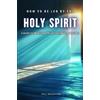 Paul Naughton How to be Led by the Holy Spirit (Tascabile)