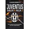 Newton Compton Editori La Juventus dalla A alla Z. Tutto quello che devi sapere sul mito bianconero
