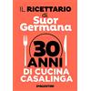 De Agostini Il ricettario di suor Germana. 30 anni di cucina casalinga