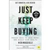Harriman House Just Keep Buying: Proven Ways to Save Money and Build Your Wealth