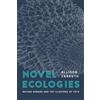 University of Chicago Press Novel Ecologies: Nature Remade and the Illusions of Tech