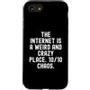Culture Observational Humor Men Women Custodia per iPhone SE (2020) / 7/8 Internet è un posto strano e pazzo 1010 Witty