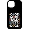 Programming Dog Lover Code Humor Custodia per iPhone 15 Code More Parla meno Cani da compagnia Programmatore Umorismo