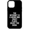 Humor Online Culture Observational Custodia per iPhone 12 mini Internet è un posto strano e folle, goditi lo spettacolo Witty