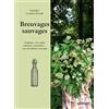 Editions Eugen Ulmer Breuvages sauvages: Pétillants, vins, kéfirs, infusions, smoothies... avec des plantes sauvages