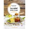 Alternatives Le miel: Guide d'usage : 40 recettes santé, beauté, cuisine