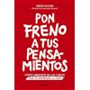 Kitaeru Libros Pon freno a tus pensamientos: Cómo liberarte de las 7 ideas que te amargan la vida