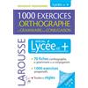 Larousse 1000 exercices d'orthographe, de grammaire et de conjugaison: Spécial lycée et +