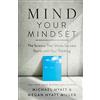 Baker Books Mind Your Mindset: How Brain Science Can Help You Achieve Extraordinary Results