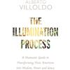 Hay House UK Ltd The Illumination Process: A Shamanic Guide to Transforming Toxic Emotions into Wisdom, Power and Grace [Lingua inglese]