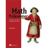 Manning Pubns Co Math for Programmers: 3d Graphics, Machine Learning, and Simulations With Python