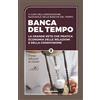 Altreconomia Banca del tempo. La grande rete che pratica economia delle relazioni e della condivisione