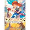 Seven Seas Magic Maker: How to Create Magic in Another World (Manga) Vol. 2