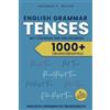 Consult Verlag English Grammar - Tenses - 1000+ Übungsbeispiele mit Lösungen und Erklärungen - Englisch Grammatik-Übungsbuch