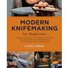 New Shoe Press Modern Knifemaking for Beginners: Step-by-step instruction for forging your own knife from expert bladesmiths, including making your own handle, sheath, and sharpening