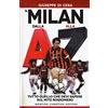 Newton Compton Editori Il Milan dalla A alla Z. Tutto quello che devi sapere sul mito rossonero