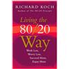 Nicholas Brealey Publishing Living the 80/20 Way: Work Less, Worry Less, Succeed More, Enjoy More: Work Less, Worry Less, Succeed More, Enjoy More - Use The 80/20 Principle to ... improve relationships and become happier