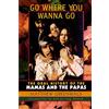 Globe Pequot Press Go Where You Wanna Go: The Oral History of the Mamas & the Papas