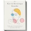 edition ficae Der Gesichtsyoga Guide: Mit Face Yoga, Gesichtsmuskeltraining und Gesichtsmassagen zu jüngerem Aussehen und strahlend schöner Haut - inkl. DIY Kosmetik & 30 Tage Beauty-Kickstart-Anleitung