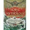 Adams Media Norse Mythology: The Gods, Goddesses, and Heroes Handbook: From Vikings to Valkyries, an Epic Who's Who in Old Norse Mythology