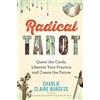 Hay House UK Radical Tarot: Queer the Cards, Liberate Your Practice and Create the Future