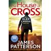 Century The House of Cross: The Sunday Times bestselling thriller from the creator of Alex Cross