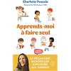 J'AI LU Apprends-moi à faire seul: La pédagogie Montessori expliquée aux parents