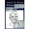 CREATESPACE Learn to Draw Pencil Portraits: Step-by-step Drawing Techniques and Secrets for Beginners and Intermediates - In a Few Days You Would Be Drawing Like a Professional!: Volume 1