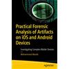 Apress Practical Forensic Analysis of Artifacts on iOS and Android Devices: Investigating Complex Mobile Devices
