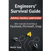Merih Taze Engineers Survival Guide: Advice, tactics, and tricks After a decade of working at Facebook, Snapchat, and Microsoft