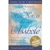 Two Cat Press How Not To Be An Asshole: 21st century life lessons for those with their heads up their asses: Volume 1