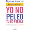 PRH Grupo Editorial Yo no peleo, tú no peleas: Mejora tus relaciones y vive en armonía / I Don't Fight, You Don't Fight:Improve Your Relationships and Live in Harmony.: ... Your Relationships and Live in Harmony