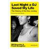 White Rabbit Last Night a DJ Saved My Life : The History of the Disc Jockey