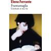Editions Gallimard Frantumaglia: L'écriture et ma vie : Papiers 1991-2003, cartes 2003-2007, lettres 2011-2016
