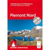 Bergverlag Rother Piemont Nord: 45 Wanderungen und Trekkingtouren vom Monte Rosa bis zum Monviso. Mit GPS-Tracks